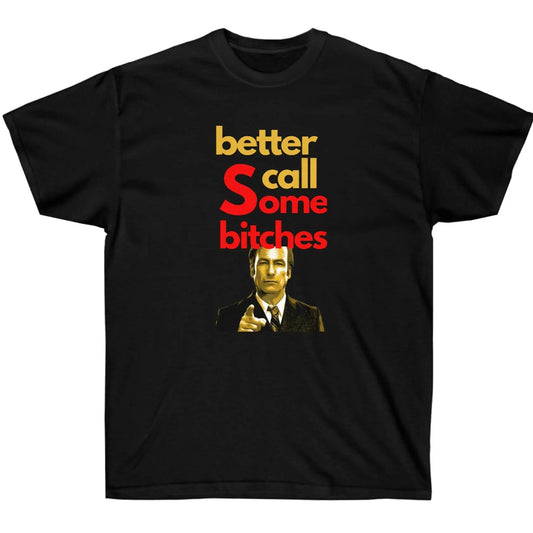 Better Call Some Bitches - Saul Goodman Printify